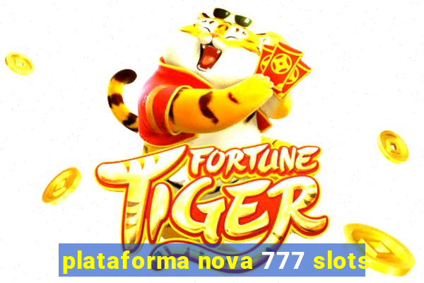 plataforma nova 777 slots